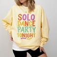 Solo Dance Party Tonight Singles Introvert Humor Comfort Colors Sweatshirt Butter Solo Dance Party Tonight Singles Introvert Humor Comfort Colors Sweatshirt Butter