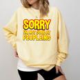 Sorry Im Not Good At Peopleing Introvert Comfort Colors Sweatshirt Butter