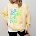 That Sounds Like A You Problem Groovy Introvert Comfort Colors Sweatshirt Butter That Sounds Like A You Problem Groovy Introvert Comfort Colors Sweatshirt Butter