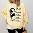 That Sounds Like A You Problem Messy Bun Introvert Raglan Baseball Tee Comfort Colors Sweatshirt Butter That Sounds Like A You Problem Messy Bun Introvert Raglan Baseball Tee Comfort Colors Sweatshirt Butter