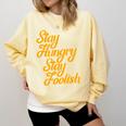 Stay Hungry Stay Foolish Shirt Motivational Graduation Tee Comfort Colors Sweatshirt Butter