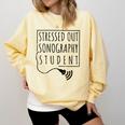 Stressed Sonography Student Ultrasound Tech Graduation Comfort Colors Sweatshirt Butter