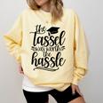 The Tassel Was Worth The Hassle Graduation Comfort Colors Sweatshirt Butter