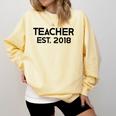 Teacher Graduation Teacher Est 2018 Tee Him Her Comfort Colors Sweatshirt Butter