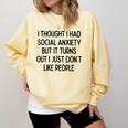 I Thought I Had Social Anxiety Introvert Slogan Comfort Colors Sweatshirt Butter I Thought I Had Social Anxiety Introvert Slogan Comfort Colors Sweatshirt Butter