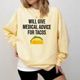 Will Give Medical Advice For Tacos Shirt Graduation MD Comfort Colors Sweatshirt Butter