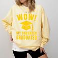 Wow Daughter Graduated Mom Dad Of A Senior Graduation Comfort Colors Sweatshirt Butter