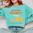 Ask Me About Ancient Times I'm From The 1900s Humorous Joke Comfort Colors Sweatshirt Butter