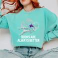 Books Are Always Better Positive Quotes Bookworm Positivity Premium Tri-Blend Comfort Colors Sweatshirt Butter