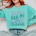 Books Are My Love Language Retro Book Quote Comfort Colors Sweatshirt Butter