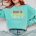 Born To Read Books Forced To Read Emails Reading Comfort Colors Sweatshirt Butter