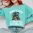 Born To Read Forced To Socialize Dragon Books Reading Comfort Colors Sweatshirt Butter
