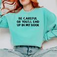 Be Careful Or You’Ll End Up In My Book Comfort Colors Sweatshirt Butter Be Careful Or You’Ll End Up In My Book Comfort Colors Sweatshirt Butter