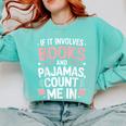 Cozy Up If It Involves Books And Pajamas I'm In Comfort Colors Sweatshirt Butter Cozy Up If It Involves Books And Pajamas I'm In Comfort Colors Sweatshirt Butter