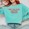 Don't Yell At Me I Have Spicy Nostalgia Comfort Colors Sweatshirt Butter