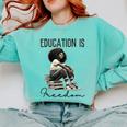 Education Is Freedom Teacher Women Books Black History Comfort Colors Sweatshirt Butter Education Is Freedom Teacher Women Books Black History Comfort Colors Sweatshirt Butter