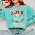 Gen X The Badass Generation Generation X Gen Xer Nostalgia Comfort Colors Sweatshirt Butter