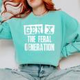 Gen X The Feral Generation Generation X Gen Xer Nostalgia Comfort Colors Sweatshirt Butter