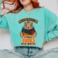 Groundhogs Prefer Books Over Winter February Comfort Colors Sweatshirt Butter