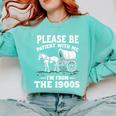 Heartwarming Wagon Please Be Patient I'm From The 1900s Premium Comfort Colors Sweatshirt Butter Heartwarming Wagon Please Be Patient I'm From The 1900s Premium Comfort Colors Sweatshirt Butter