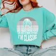 I'm Not Old I'm Classic Nostalgia Humor Comfort Colors Sweatshirt Butter