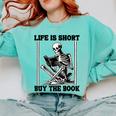 Life Is Short Buy The Book Skeleton Book Lover Reading Comfort Colors Sweatshirt Butter