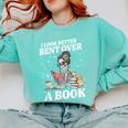 I Look Better Bent Over A Book Book Lover Comfort Colors Sweatshirt Butter