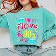 I Love The 90'S 90s Nostalgia Comfort Colors Sweatshirt Butter