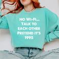 No WiFi Talk To Each Other – Retro 90s Nostalgia Comfort Colors Sweatshirt Butter