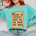 Old People Joke Please Be Patient With Me I'm From The 1900s Comfort Colors Sweatshirt Butter
