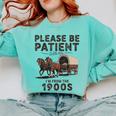 Be Patient With Me I'm From The 1900s Horse-Drawn Wagon Comfort Colors Sweatshirt Butter