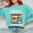 Be Patient With Me I'm From The 1900s Premium Comfort Colors Sweatshirt Butter