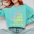Pet Dogs Read Books Be Happy Dog Lover Comfort Colors Sweatshirt Butter