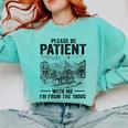 Please Be-Patient With-Me I'm From The 1900s Oregon Trail Comfort Colors Sweatshirt Butter