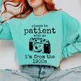 Please Be Patient With Me I'm From The 1900s Camera Comfort Colors Sweatshirt Butter Please Be Patient With Me I'm From The 1900s Camera Comfort Colors Sweatshirt Butter