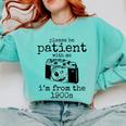 Please Be Patient With Me I'm From The 1900s Camera Premium Comfort Colors Sweatshirt Butter