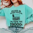 Please Be Patient I'm From The 1900s Comfort Colors Sweatshirt Butter