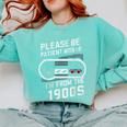 Please Be Patient I'm From The 1900s Father's Day Comfort Colors Sweatshirt Butter
