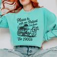 Please Be Patient With Me I'm From The 1900s Funny Comfort Colors Sweatshirt Butter Please Be Patient With Me I'm From The 1900s Funny Comfort Colors Sweatshirt Butter