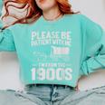 Please Be Patient I'm From The 1900s Over The Hill Comfort Colors Sweatshirt Butter Please Be Patient I'm From The 1900s Over The Hill Comfort Colors Sweatshirt Butter