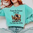 Please Be Patient With Me I'm From The 1900s Horse Wagon 90s Comfort Colors Sweatshirt Butter Please Be Patient With Me I'm From The 1900s Horse Wagon 90s Comfort Colors Sweatshirt Butter