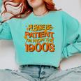 Please Be Patient I'm From The 1900s Ironic Millennial Quote Comfort Colors Sweatshirt Butter Please Be Patient I'm From The 1900s Ironic Millennial Quote Comfort Colors Sweatshirt Butter