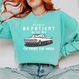 Please Be Patient With Me I'm From The 1900s Old Car Premium Comfort Colors Sweatshirt Butter Please Be Patient With Me I'm From The 1900s Old Car Premium Comfort Colors Sweatshirt Butter