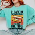 Please Be Patient With Me I'm From The 1900s Retro Birthday Comfort Colors Sweatshirt Butter