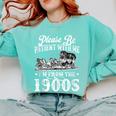 Please Be Patient With Me I'm From The 1900s Sarcastic Humor Comfort Colors Sweatshirt Butter