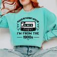 Please Be Patient With Me I'm From The 1900s Sarcastic Idea Comfort Colors Sweatshirt Butter Please Be Patient With Me I'm From The 1900s Sarcastic Idea Comfort Colors Sweatshirt Butter