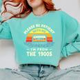 Please Be Patient With Me I'm From The 1900s Shirt Men Women Premium Tri-Blend Comfort Colors Sweatshirt Butter