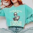 Please Be Patient With Me I'm From The 1900s Skeleton Comfort Colors Sweatshirt Butter