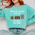 Please Be Patient With Me I'm From The 1900s Video Tape Comfort Colors Sweatshirt Butter Please Be Patient With Me I'm From The 1900s Video Tape Comfort Colors Sweatshirt Butter