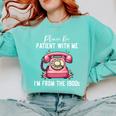 Please Be Patient With Me I'm From The 1900s Women Girl Comfort Colors Sweatshirt Butter Please Be Patient With Me I'm From The 1900s Women Girl Comfort Colors Sweatshirt Butter